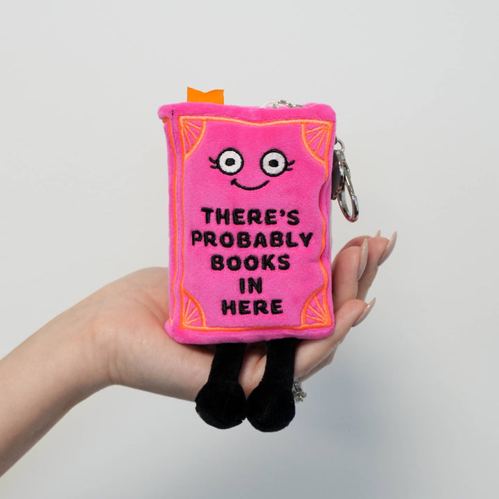 "There's Probably Books In Here" Book Plush Bag Charm