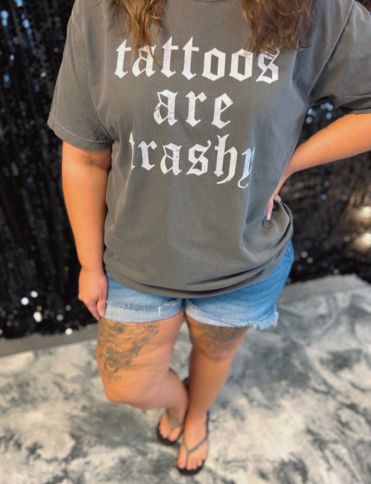 Tattoos are Trashy Tee
