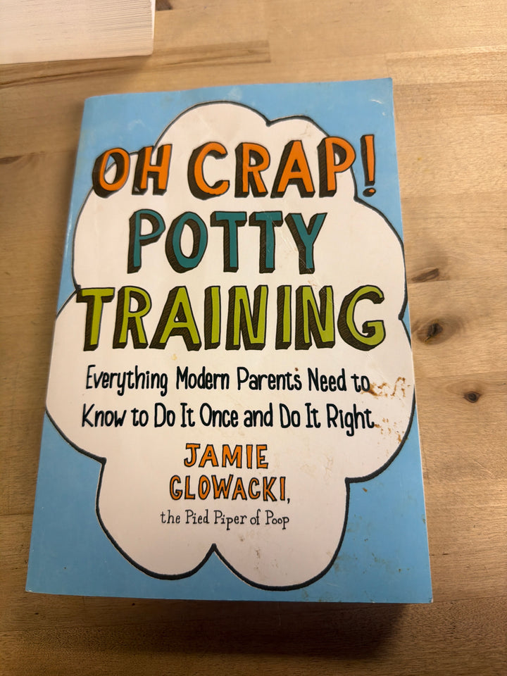 Oh crap, potty training book by Jamie Glowack