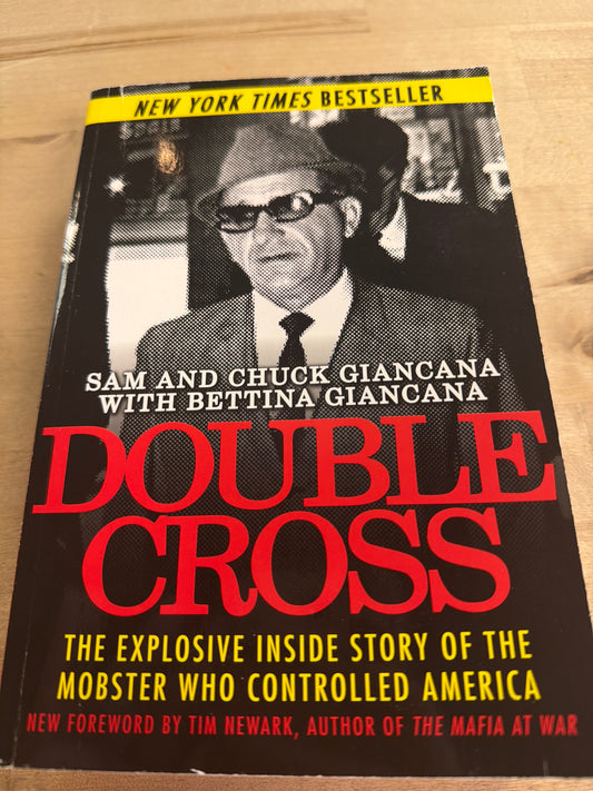 Double Cross: The Explosive Inside Story of the Mobster Who Controlled America by Sam Giancana, Chuck Giancana & Bettina Giancana