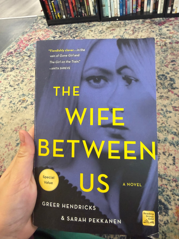 The Wife Between Us - Greer Hendricks & Sarah Pekkanen